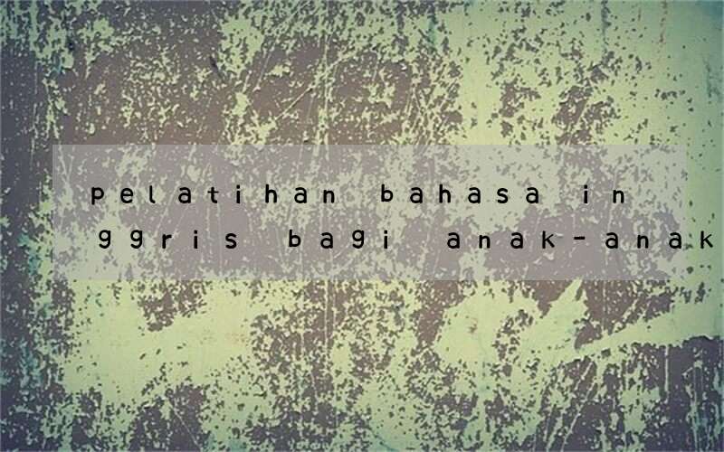 pelatihan bahasa inggris bagi anak-anak panti asuhan pdf